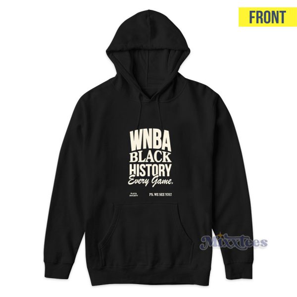 Playa Society Wnba Black History Every Game Hoodie