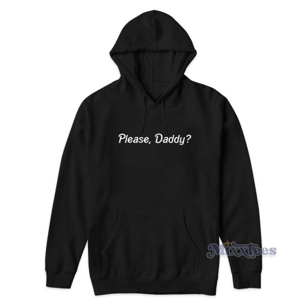 Please Daddy Hoodie for Unisex