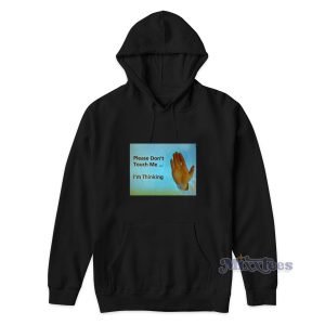 Please Dont Touch Thinking Hoodie for Unisex 1