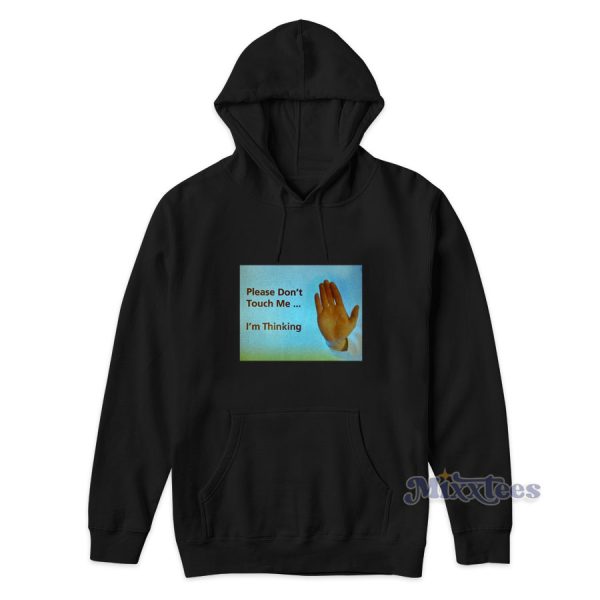 Please Don’t Touch Thinking Hoodie for Unisex