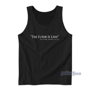 Pompeii The Floor Is Lava Tank Top for Unisex 1