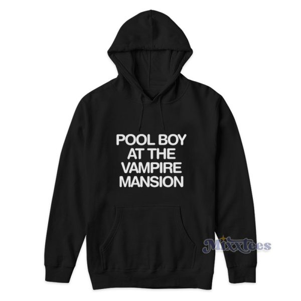 Pool Boy At The Vampire Mansion Hoodie