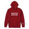 Practice Safe Sex  Hoodie for Unisex