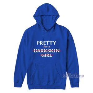 Pretty For A Dark Skin Girl Hoodie For Unisex 2