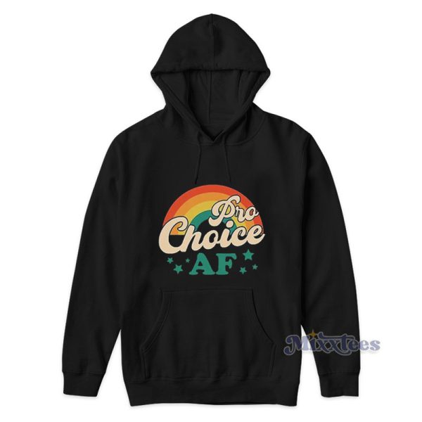 Pro Choice Af Hoodie For Unisex