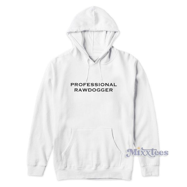 Professional Rawdogger Hoodie For Unisex