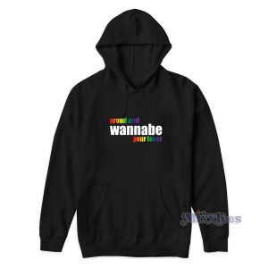 Proud and Wannabe Your Lover Hoodie for Unisex 1