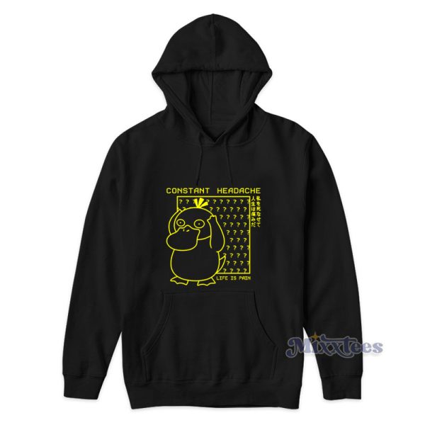 Psyduck Constant Headache Life Is Pain Hoodie