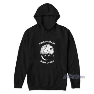 Pure Of Heart Dumb Of Ass Hoodie 1