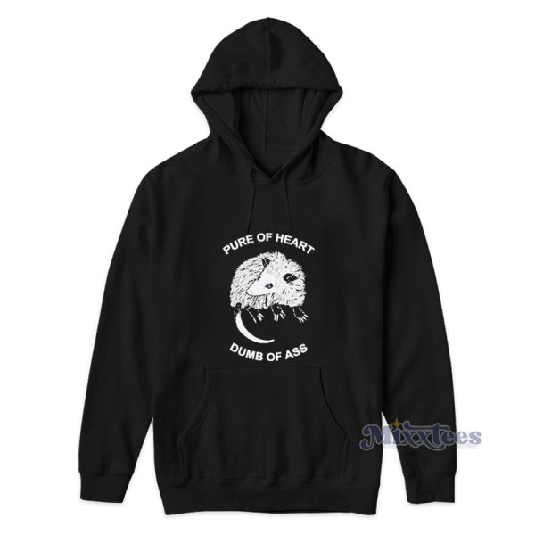 Pure Of Heart Dumb Of Ass Hoodie