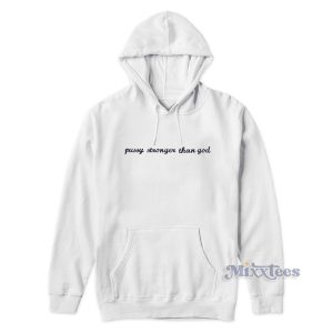 Pussy Stronger Than God Hoodie For Unisex 1
