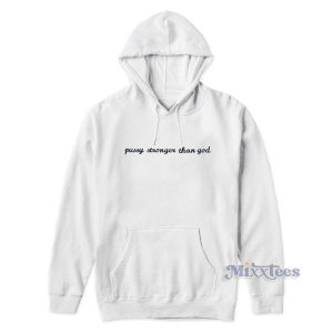 Pussy Stronger Than God Hoodie For Unisex 2