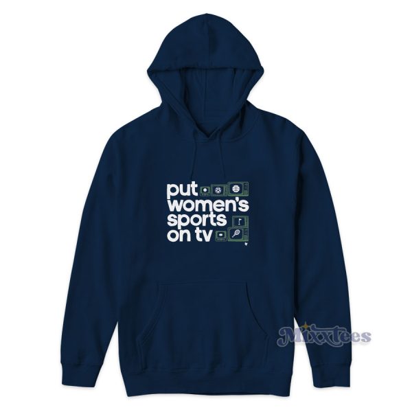 Put Women’s Sports On TV Hoodie for Unisex