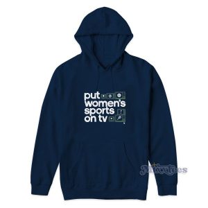 Put Womens Sports On TV Hoodie for Unisex 2