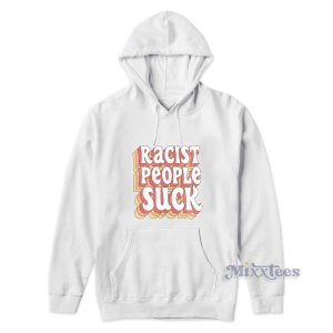 Racist People Suck Hoodie for Unisex 2