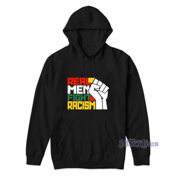 Real Men Fight Racism Hoodie For Unisex