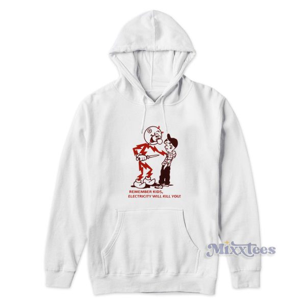 Remember Kids Electricity Will Kill You Hoodie for Unisex