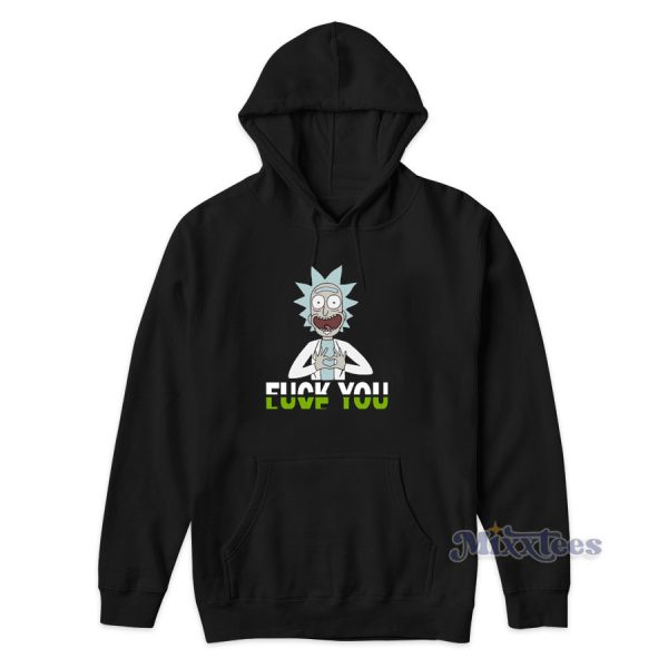 Rick And Morty Fuck You And Love You Hoodie for Unisex