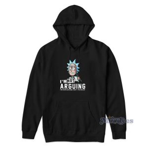 Rick And Morty Im Not Arguing Hoodie for Unisex 2