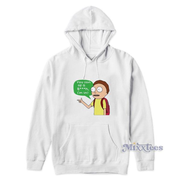 Rick And Morty You Son Of A Bitch Im In Hoodie For Unisex