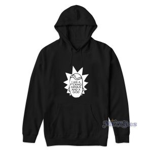 Rick Morty I'm Fucking Genius And A Hoodie 1