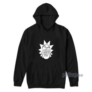 Rick Morty I'm Fucking Genius And A Hoodie 2
