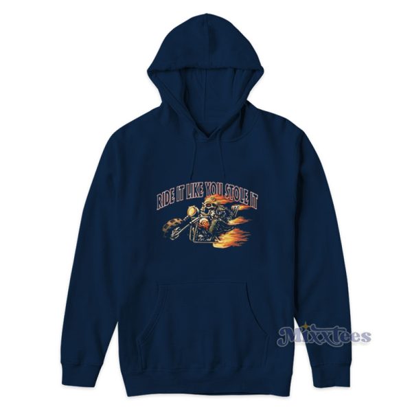 Ride It Like You Stole It Hoodie For Unisex