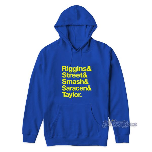 Riggins and Street and Smash and Saracen and Taylor Hoodie