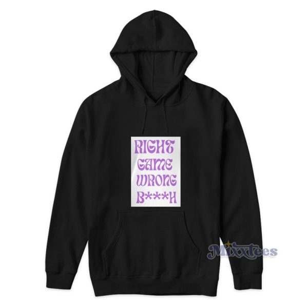 Right game Wrong Bitch Hoodie