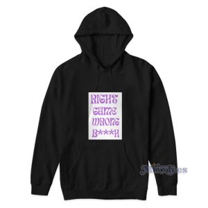 Right game Wrong Bitch Hoodie 2