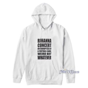 Rihana Concert Interupdate By A Football Game Hoodie 1 Rihana Concert Interupdate By A Football Game Hoodie 2