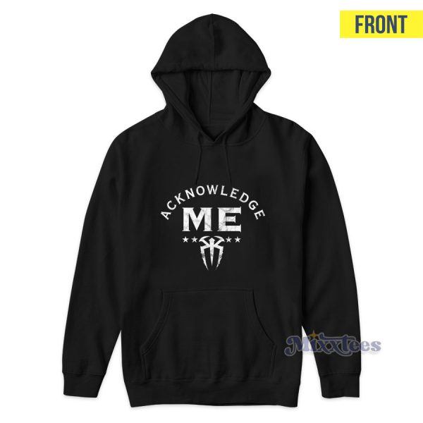 Roman Reigns Acknowledge Me Hoodie for Unisex