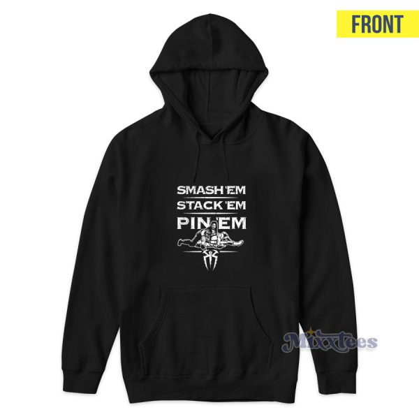 Roman Reigns Smash Em Stack Em Pin Em Authentic Hoodie