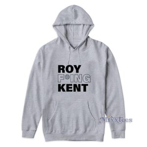 Roy Freaking Kent Hoodie For Unisex 1