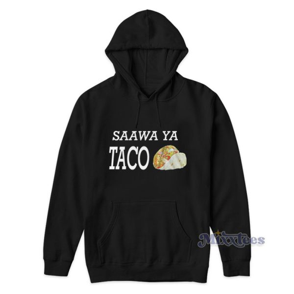 Saawa Ya Taco Hoodie For Unisex