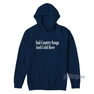 Sad Country Songs And Cold Beer Hoodie for Unisex 1