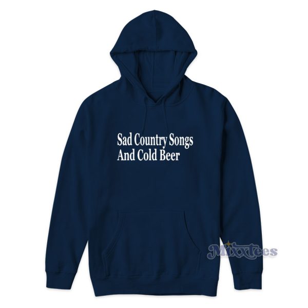 Sad Country Songs And Cold Beer Hoodie for Unisex