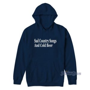 Sad Country Songs And Cold Beer Hoodie for Unisex 2
