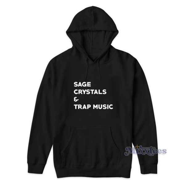 Sage Crystals And Trap Music Hoodie for Unisex