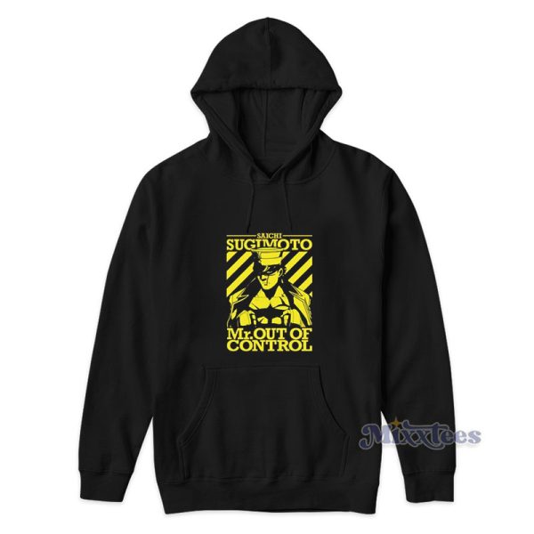 Saichi Sugimoto Mr Out Of Control Hoodie