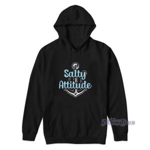 Salty Attitude Hoodie For Unisex 1