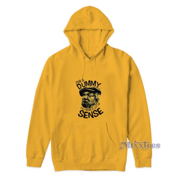 Sanford And Sons Redd Foxx For A Dummy You Make A Lot Of Sense Hoodie