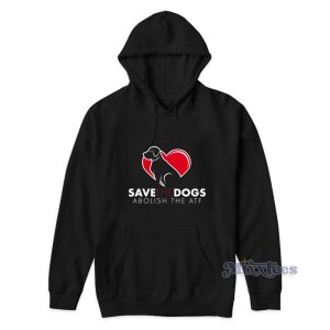 Save The Dogs Abolish The Atf Hoodie 1