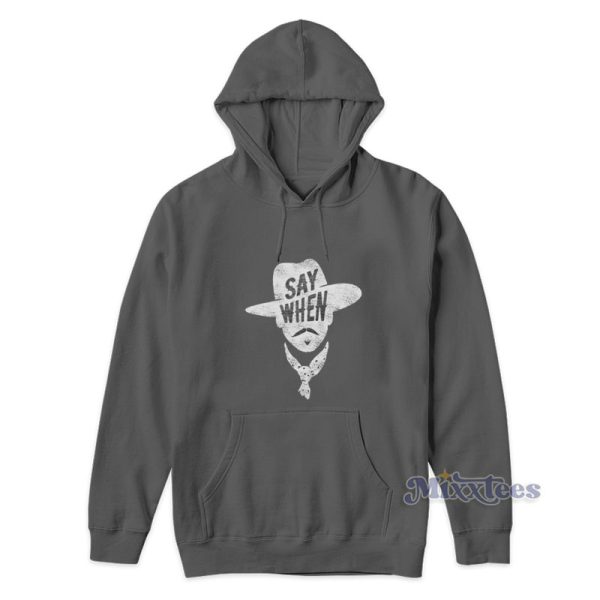 Say When Doc Holliday Hoodie For Unisex