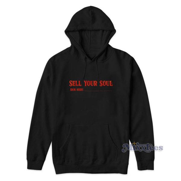 Sell Your Soul Sign Here Hoodie for Unisex