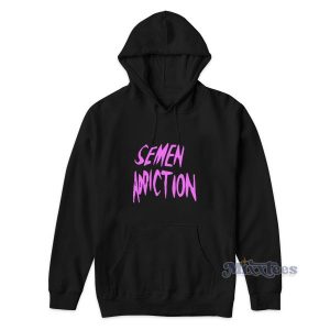 Semen Addiction Hoodie Cheap Custom 2