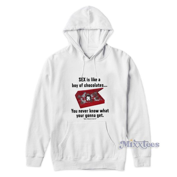 Sex Is Like A Boy Of Chocolates You Never Know What Hoodie