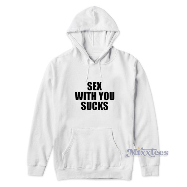 Sex With You Sucks Hoodie for Unisex