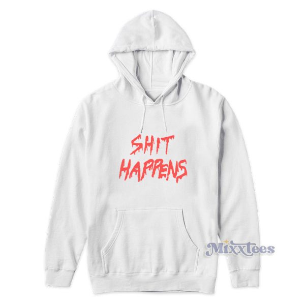 Shit Happens Hoodie For Unisex