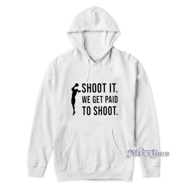 Shoot It We Get Paid To Shoot Hoodie